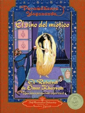 EL VINO DEL MÍSTICO: EL RUBAIYAT DE OMAR KHAYYAM. UNA INTERPRETACIÓN ESPIRITUAL