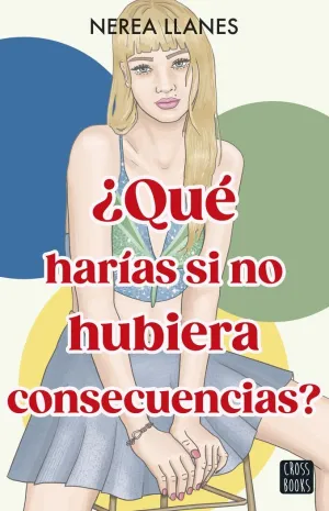 QUE HARIAS SI NO HUBIERA CONSECUENCIAS?