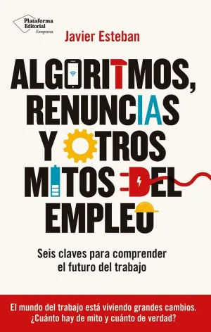 ALGORITMOS, RENUNCIAS Y OTROS MITOS DEL EMPLEO