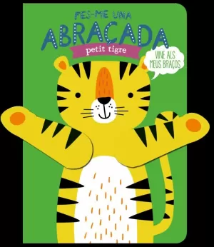 FES-ME UNA ABRAÇADA PETIT TIGRE