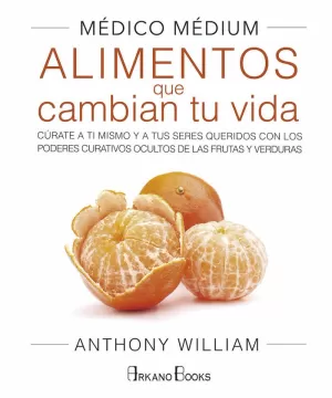 MEDICO MEDIUM. ALIMENTOS QUE CAMBIAN TU VIDA