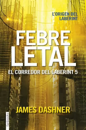 FEBRE LETAL. EL CORREDOR DEL LABERINT 5