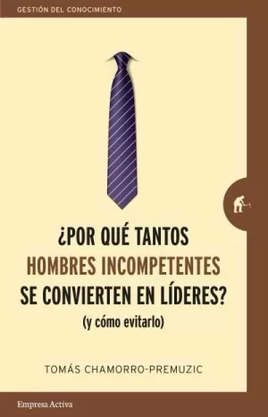 POR QUE TANTOS HOMBRES INCOMPETENTES SE CONVIERTEN EN LID.?