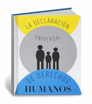 DECLARACIÓN UNIVERSAL DE DERECHOS HUMANOS, LA