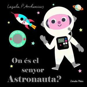 ON ÉS EL SENYOR ASTRONAUTA?