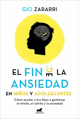 EL FIN DE LA ANSIEDAD PARA NIÑOS Y ADOLESCENTES: COMO AYUDAR A TU