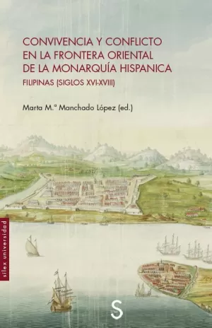 CONVIVENCIA Y CONFLICTO EN LA FRONTERA DE LA MONARQUÍA HISPÁNICA.