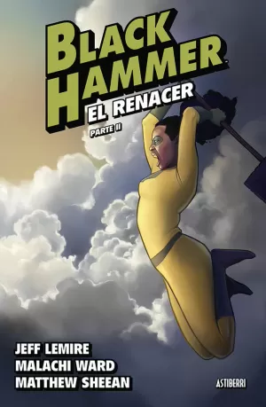 BLACK HAMMER, 6. EL RENACER. PARTE 2