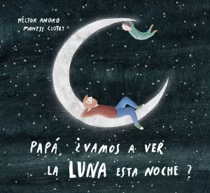 PAPÁ, ¿VAMOS A VER LA LUNA ESTA NOCHE