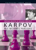 KARPOV. MIS MEJORES PARTIDAS (PARTIDAS SELECTAS DE GRANDES MAESTROS)