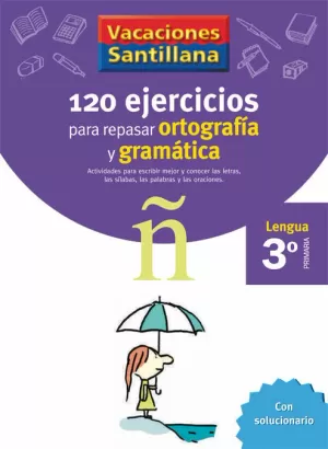 VACACIONES SANTILLANA 120 EJERCICIOS PARA REPASAR ORTOGRAFIA Y GRAMATICA  3 PRIM