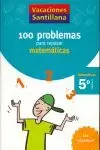 5ºP.VACACIONES SANTILLANA 100 PROBLEMAS PARA REPASAR MATEMATICAS