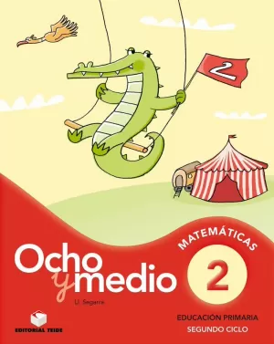 OCHO Y MEDIO 2, MATEMÁTICAS, EDUCACIÓN PRIMARIA, 2 CICLO