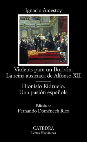 VIOLETAS PARA UN BORBÓN. LA REINA AUSTRIACA DE ALFONSO XII; DIONISIO RIDRUEJO. U