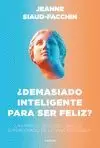 ¿DEMASIADO INTELIGENTE PARA SER FELIZ?