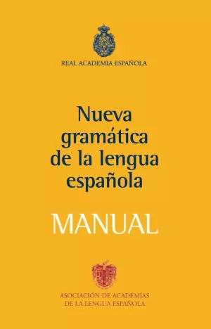 MANUAL DE LA NUEVA GRAMÁTICA DE LA LENGUA ESPAÑOLA