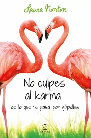 NO CULPES AL KARMA DE LO QUE TE PASA  PASA POR GILIPOLLAS