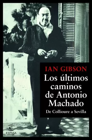 LOS ULTIMOS CAMINOS DE ANTONIO MACHADO