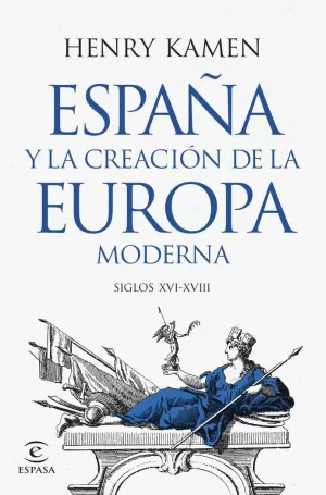 ESPAÑA Y LA CREACIÓN DE LA EUROPA MODERNA