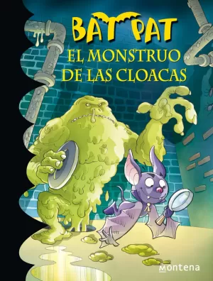 BAT PAT 5. EL MONSTRUO DE LAS CLOACAS