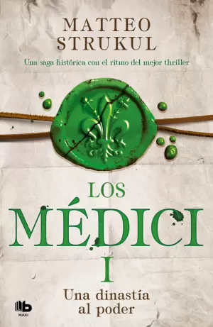 LOS MEDICI. UNA DINASTIA AL PODER (LOS MEDICI 1)