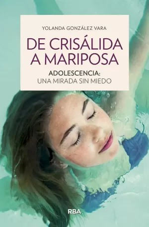 DE CRISÁLIDA A MARIPOSA. ADOLESCENCIA: UNA MIRADA SIN MIEDO