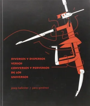 DIVERSOS Y DISPERSOS VERSOS CONVERSOS Y PERVERSOS DE LOS UNIVERSOS