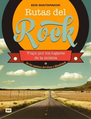RUTAS DEL ROCK - VIAJE POR LOS LUGARES DE LA MUSIC