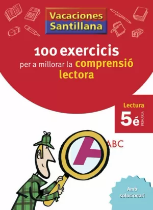 VACACIONES SANTILLANA 100 EXERCICIS PER A MILLORAR LA COMPRESIO LECTORA 5 PRIMAR